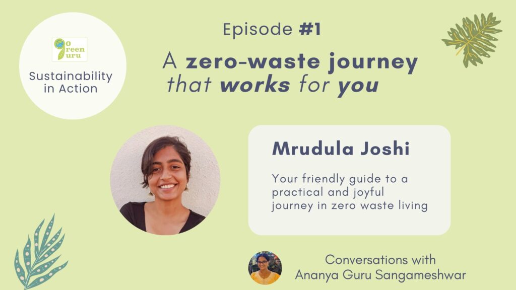 A zero-waste journey that works for you, with Mrudula Joshi - Episode 1 of GoGreenGuru: Sustainability in Action